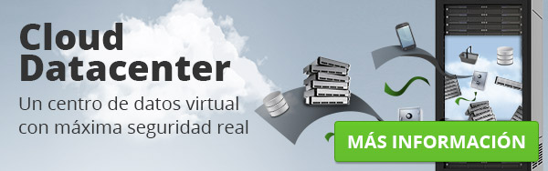 Cloud Datacenter. Un centro de datos virtual con máxima seguridad real